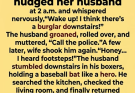 That’s strange… because I already called the police and told them you were chasing the burglar downstairs.”